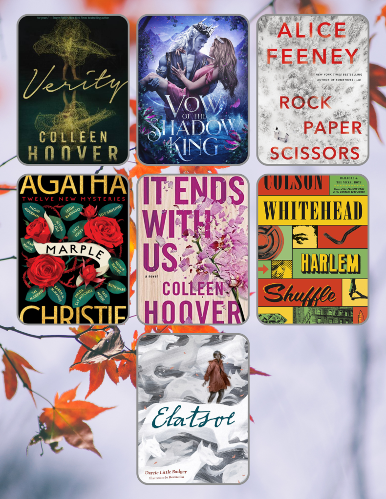 Book covers of Verity by Colleen Hoover, Vow of the Shadow King by Sylvia Mercedes, Rock Paper Scissors by Alice Feeney, Marple: Twelve New Mysteries, It Ends With Us by Colleen Hoover, Harlem Shuffle by Colson Whitehead, and Elatsoe by Darcie Little Badger
